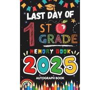 Last Day of 1st Grade Autographs 2025: Sign with Signatures For Students and Teachers | My End of School Year Memory Album, Write Messages & Record ... | First Grade Graduation Party for Boys Girls