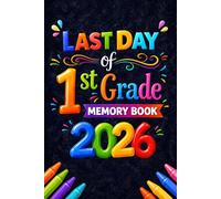 Last Day of 1st Grade Memory Book & Autographs 2026: A Fun School Keepsake for Kids to Share Memories, Draw, Write Notes, and Collect Friend Signatures