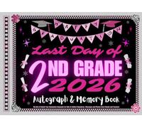 Last Day of 2nd Grade Autograph & Memory Book: My End of School Year Graduation Keepsake for Girls to Collect Signatures, Messages and Photos from Friends and Teachers