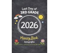 Last Day of 3rd Grade 2026 Memory Book & Autographs : Third Grade Graduation Keepsake - End-of-Year Signing Book for Students, Friends & Teachers - Message & Signature Scrapbook