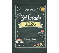 Last Day of 3rd Grade 2026 Memory Book & Autographs: Third Grade Graduation Keepsake - End-of-Year Signing Book for Students, Friends & Teachers - Message & Signature Scrapbook
