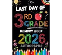 Last Day of 3rd Grade Autographs 2026: Sign with Signatures For Students and Teachers | My End of School Year Memory Album, Write Messages & Record ... Second Grade Graduation Party for Boys Girls