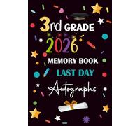 Last Day of 3rd Grade Memory Book Autographs 2026: 3rd Grade Memory Book Last Day Autographs, Blank Scrapbook to Collect Signatures, Messages from Teachers, Friends