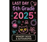 Last Day of 5th Grade 2025 - Memory Book & Autographs for Girls: A Fun End-of-Year School Keepsake for 5th Grade Girls to Capture Memories, Messages, and Doodles from Friends