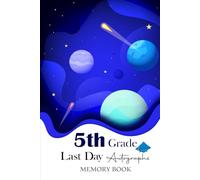 Last Day of 5th Grade Autograph Book: 5th Grade Memory Book Last Day Autographs, Blank Scrapbook to Collect Signatures, Messages from Teachers and Friends