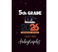 Last Day of 5th Grade Autograph Memory Book: Keepsake Year Book for Students &Teachers, Fifth Grade Graduation Gifts for Girls and boys