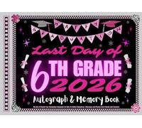 Last Day of 6th Grade Autograph & Memory Book: My End of School Year Graduation Keepsake for Girls to Collect Signatures, Messages and Photos from Friends and Teachers