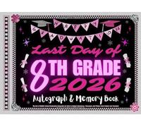 Last Day of 8th Grade Autograph & Memory Book: My End of Middle School Graduation Keepsake for Girls to Collect Signatures, Messages and Photos from Friends and Teachers