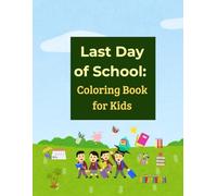 Last Day of School - Coloring Book for Kids: A Coloring Goodbye to the School Year