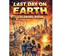 Last Day on Earth Coloring Book: Apocalyptic Disaster Coloring Pages for Teens and Adults | End of the World Scenes (The Ultimate Teen & Adult Coloring Series)