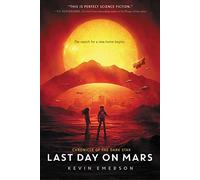 Last Day on Mars: 1 (Chronicle of the Dark Star, 1)
