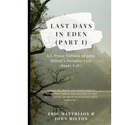 Last Days in Eden (Part 1): A.I. Prose Version of John Milton’s Paradise Lost (Books I-IV)