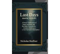 Last Days: movie review:: A Poetic Exploration of Fame, Isolation, and the Quiet Descent of a Creative Mind Inspired by Gus Van Sant’s Masterpiece.