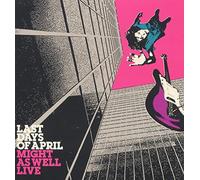 Last Days of April Might As Well Live (Vinyl) 12" Album