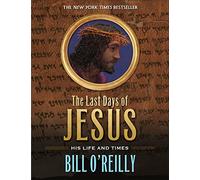 Last Days of Jesus: His Life and Times