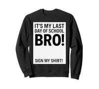 Last Days of School Bro Funny Sign My Sudadera