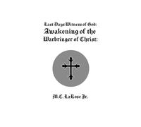 Last Days Witness of God: Awakening of the Warbringer of Christ
