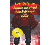 Last Defense Anime-Inspired word search book: For Anime Lovers 50+ puzzles to telax with on holliday and at home (Anime series)