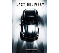 Last Delivery: 100 True Stories of Drivers Who Never Came Back (Gig Economy and GPS Horror)