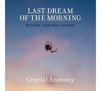 Last Dream Of The Morning - Butcher-Edwards-Sanders: Crucial Anatomy
