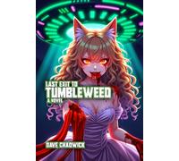 Last Exit to Tumbleweed: A Novel (The Tumbleweed Dossier)