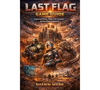 Last Flag Game Guide: Exploring Heroes, Maps, Core Systems, and the Player Experience