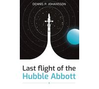 Last flight of the Hubble Abbott: A lone engineer. A silent galaxy. One last flight to find out why.