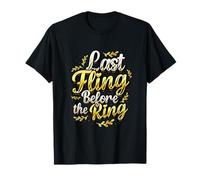 Last Fling Before The Ring - Novia de Despedida de Soltera Camiseta