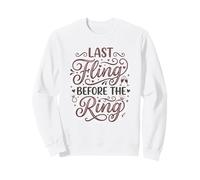 Last Fling Before The Ring - Novia de Despedida de Soltera Sudadera
