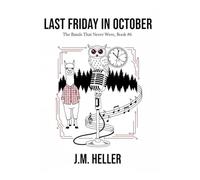 LAST FRIDAY IN OCTOBER: A SIMULATED BIOGRAPHY (The Bands That Never Were)