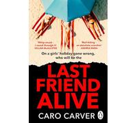 Last Friend Alive: The most gripping friends-to-killers thriller of 2025