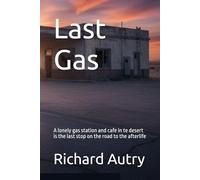 Last Gas: A lonely gas station and cafe in te desert is the last stop on the road to the afterlife