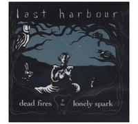 Last Harbour - Dead Fires & the Lonely Spark