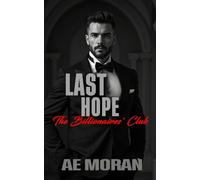 Last Hope: A Steamy Alpha Billionaire Boss Workplace Contemporary Romance: 7 (The Billionaires' Club Series)