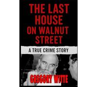 Last House On Walnut Street: The Story Of Ronald Gene Simmons