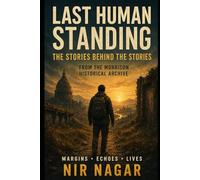 Last Human Standing: The Stories Behind the Stories: From the Morrison Historical Archive: 5 (Last Human Standing - The Ultimate Survival Series)