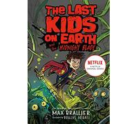 Last Kids on Earth and the Midnight Blade: A NYT Bestseller Graphic Novel of Zombies and Monster Mayhem