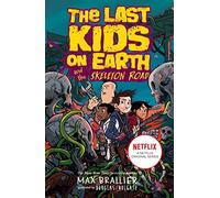 Last Kids on Earth and the Skeleton Road: A New York Times Bestselling Zombie Adventure of Monsters and Mayhem