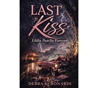 Last Kiss: Eddie Pearlie Forever (The Heart Remembers)
