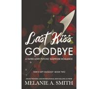 Last Kiss Goodbye: A Fated Love Psychic Suspense Romance (Fate's Gift)
