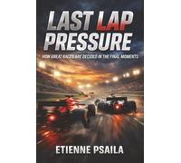 Last Lap Pressure: How Great Races Are Decided in the Final Moments