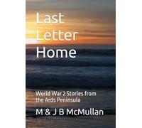 Last Letter Home: World War 2 Stories from the Ards Peninsula