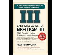 LAST-MILE GUIDE TO NBEO PART III: six station circuits and skills checklists - nbeo part iii patient encounters and performance skills (peps)