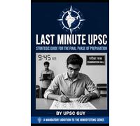 Last Minute UPSC: A Strategic Guide for the Final Phase of Preparation