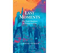 Last Moments: The Dark Shadows of Protest in Iran