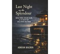 Last Night on the Splendour: Natalie Wood, Catalina Island, and the Death That Still Divides Hollywood