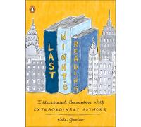 Last Night's Reading: Illustrated Encounters with Extraordinary Authors