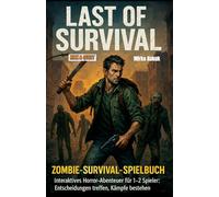 Last of Survival - Zombie-Survival-Spielbuch: Interaktives Horror-Abenteuer für 1-2 Spieler: Entscheidungen treffen, Kämpfe bestehen, Vorräte sichern ... Zone erreichen (Kick & Quest: Spielbücher)