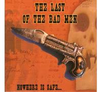 Last of the Bad Men - Nowhere Is Safe