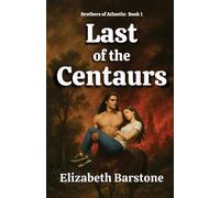 Last of the Centaurs: 1 (Brothers of Atlantis)